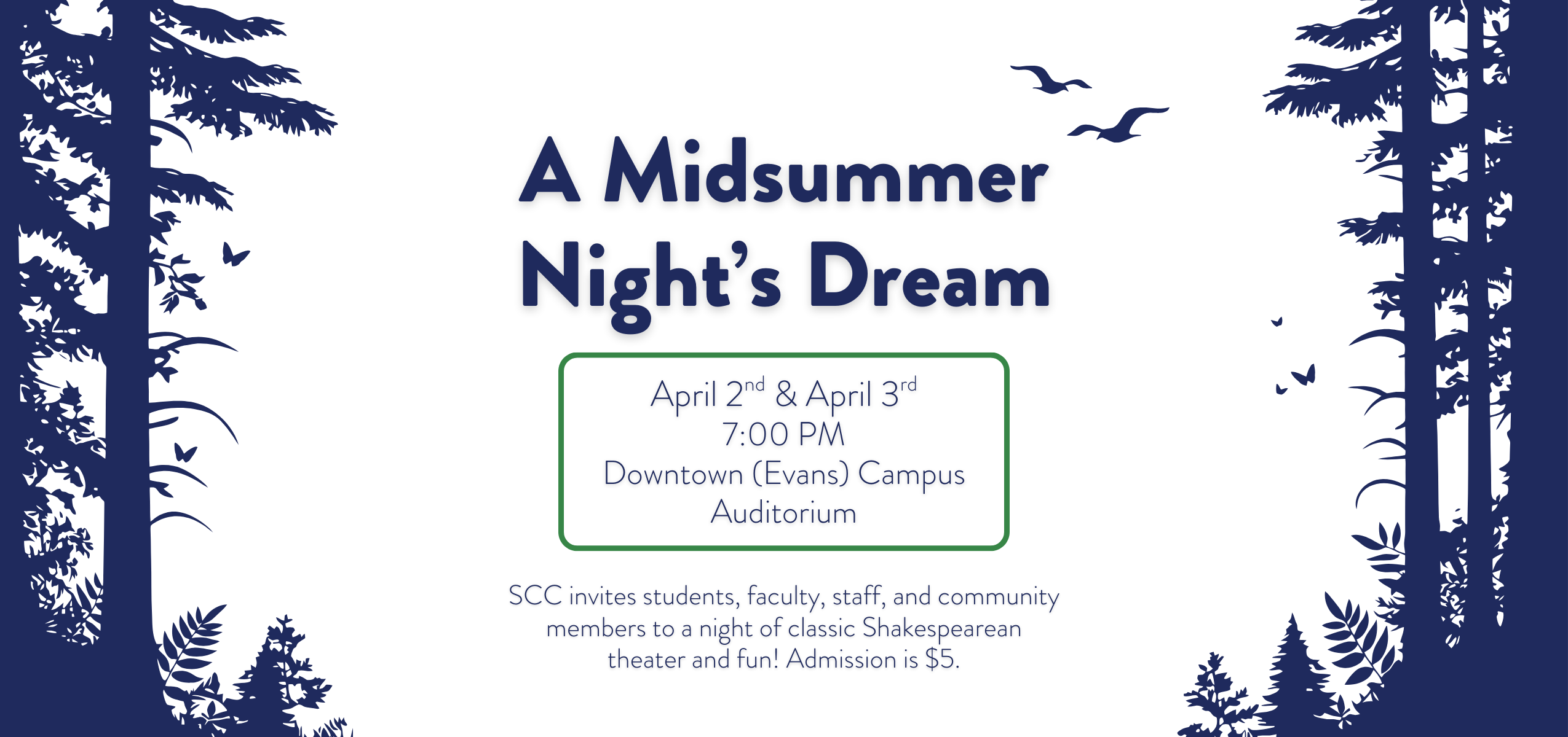 Promotional poster for A Midsummer Night’s Dream featuring a woodland-themed design with silhouetted trees, birds, and butterflies. Text announces performances on April 2nd and April 3rd at 7:00 PM at the Downtown (Evans) Campus Auditorium. Additional text invites SCC students, faculty, staff, and community members to enjoy classic Shakespearean theater, with admission priced at $5.