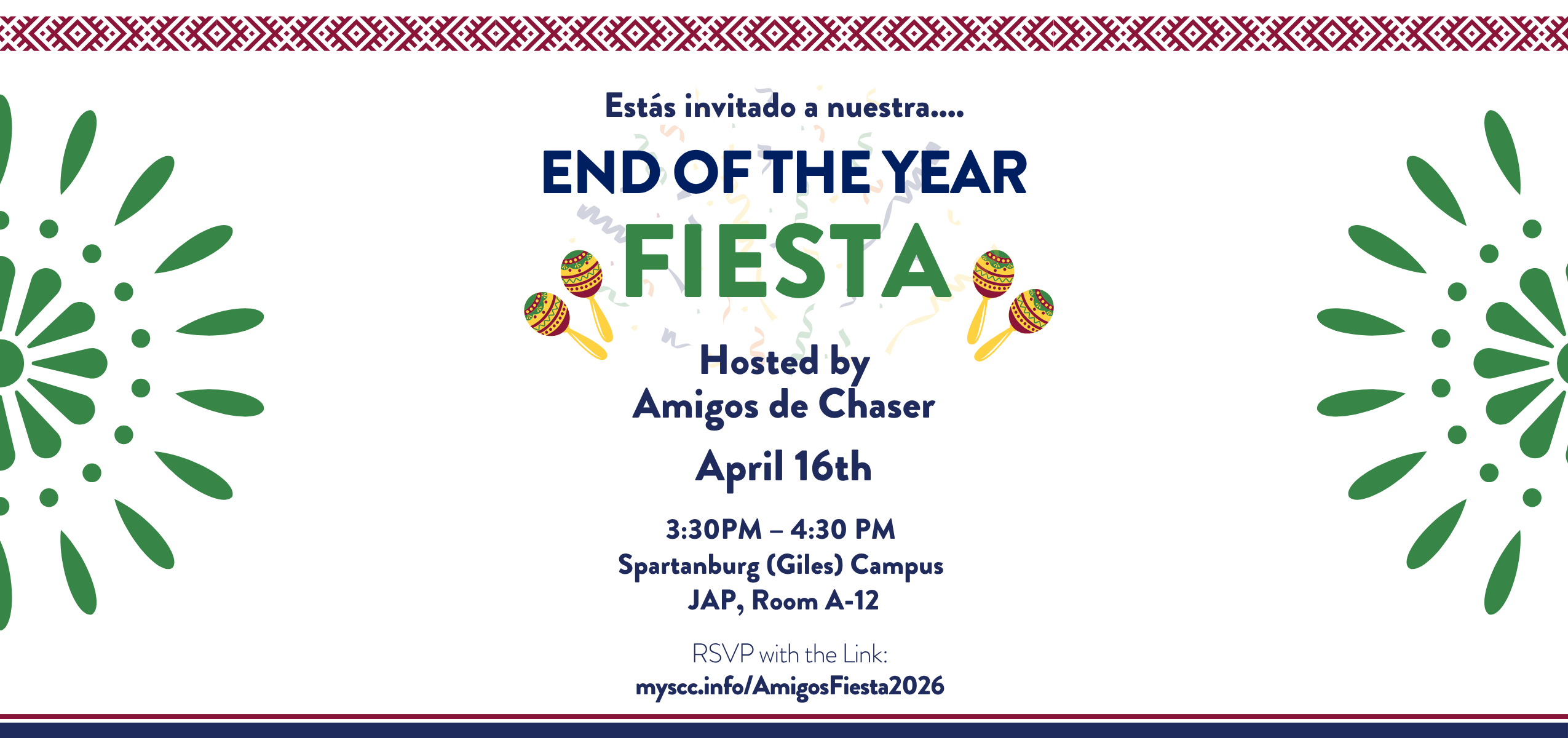 Flyer for an “End of the Year Fiesta” event hosted by Amigos de Chaser on April 16th from 3:30 PM to 4:30 PM at Spartanburg (Giles) Campus, JAP Room A-12. The design features colorful maracas, festive confetti, and green decorative patterns, with RSVP link listed at myscc.info/AmigosFiesta2026.