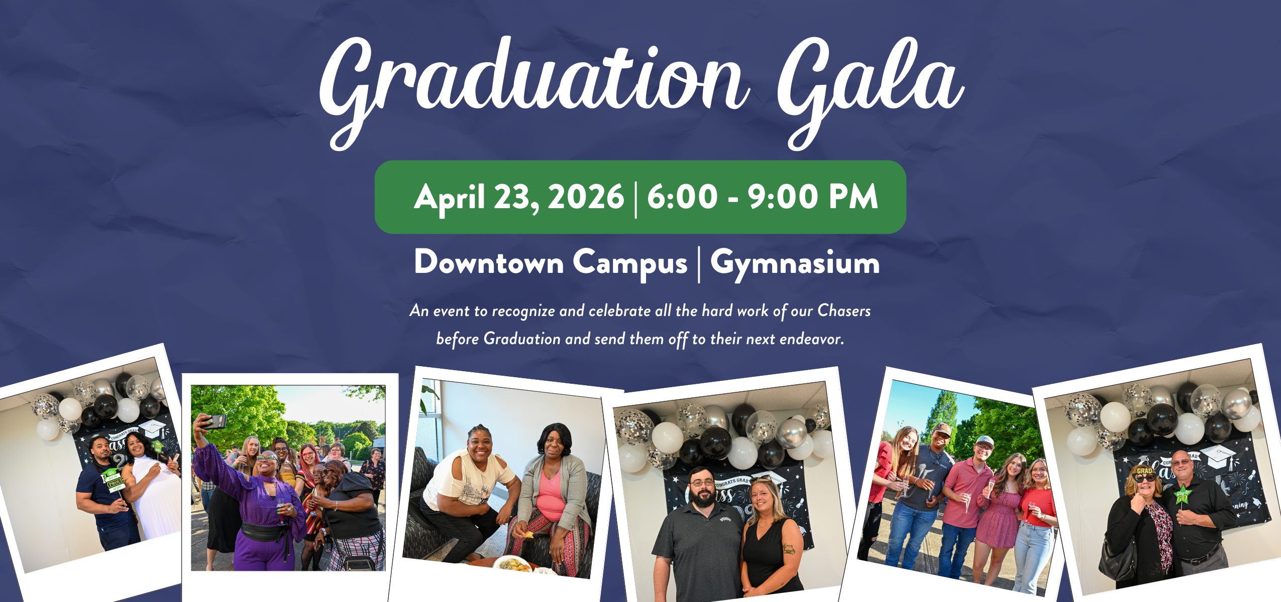 A promotional graphic for a “Graduation Gala” event. The top features the event title in white script on a dark blue textured background. Below it, a green banner displays the date and time: “April 23, 2026 | 6:00–9:00 PM.” The event location, “Downtown Campus | Gymnasium,” appears underneath, followed by a description about celebrating students before graduation.