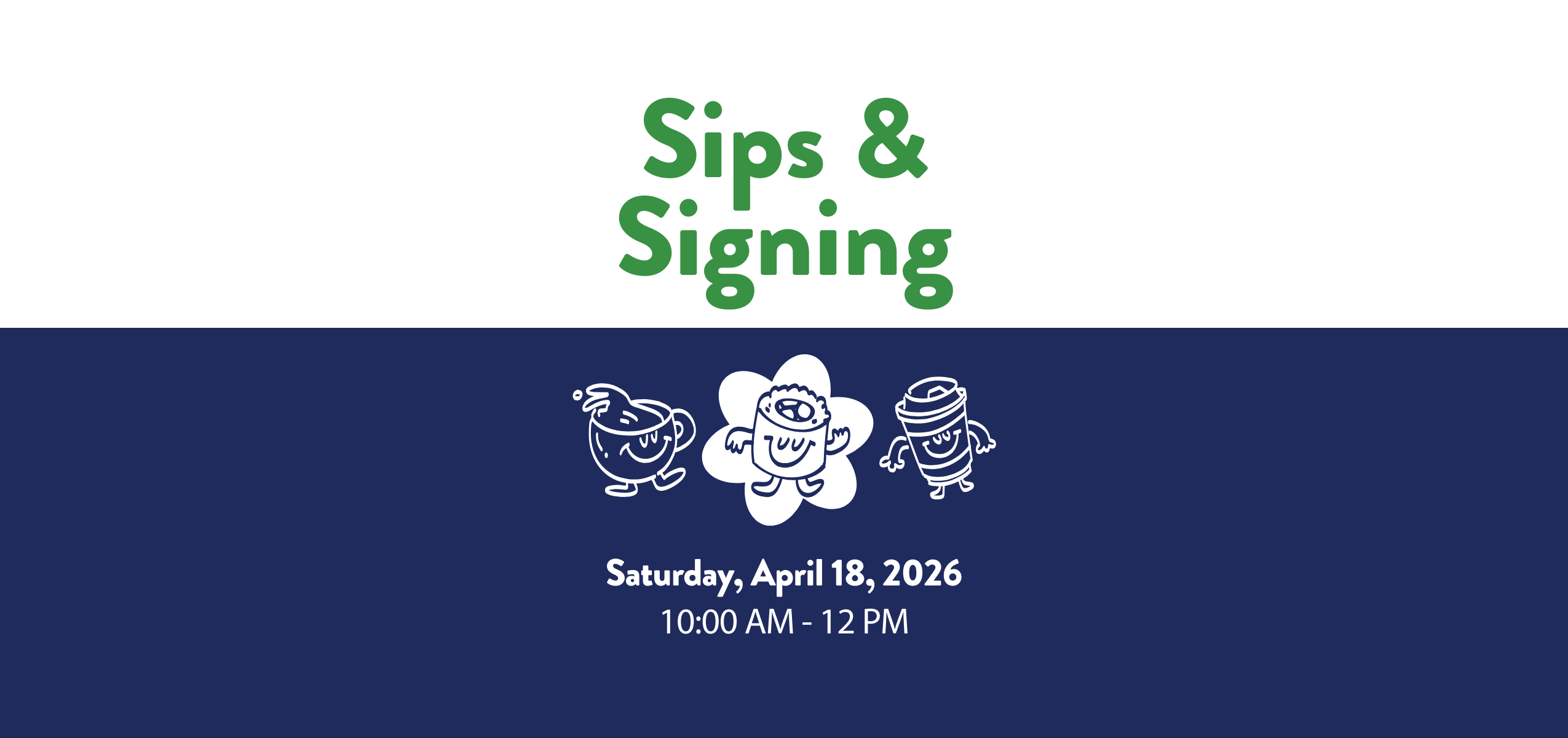 The graphic is split horizontally, with a white top half and a dark blue bottom half. The event title is written in large, green, sans-serif font at the top. Below, on the blue background, are three cartoon-style beverage characters with happy faces and legs: a teacup, a coffee bean or mug inside a white flower shape, and a take-out coffee cup.